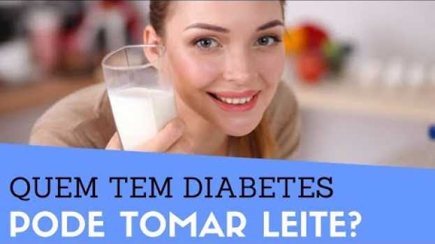 Video Diabético pode TOMAR LEITE? - Quem tem DIABETES pode tomar leite? Integral ou Desnatado? en français