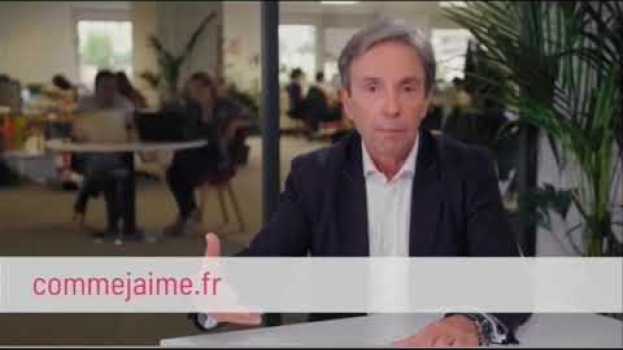 Video Publicité Comme J’aime avec Bernard Canetti en 2018 en français