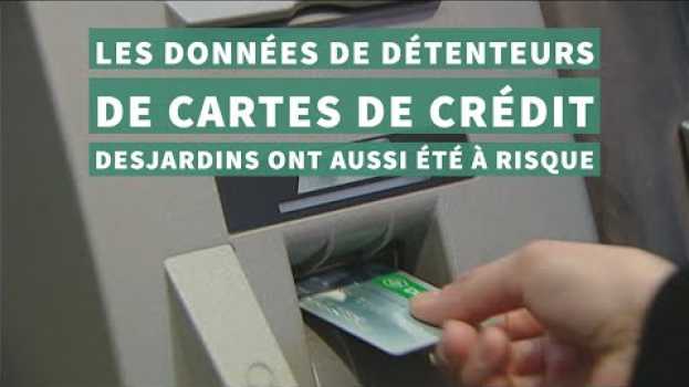 Video Les données de détenteurs de cartes de crédit Desjardins ont aussi été à risque em Portuguese