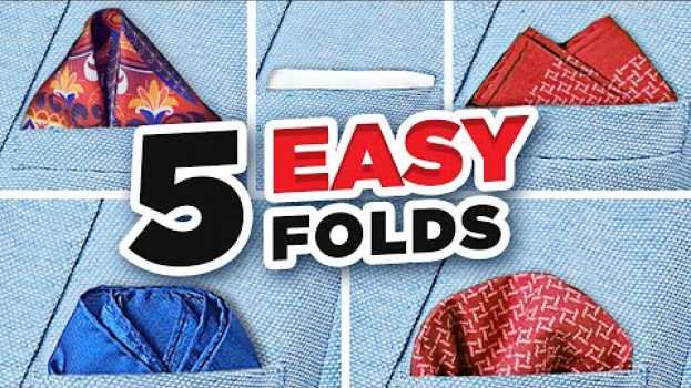 Video The ONLY 5 Pocket Square Folds You'll EVER Need! (5-Minute Guide) en français