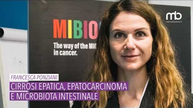 Video Francesca Ponziani - Cirrosi epatica, microbiota intestinale ed epatocarcinoma em Portuguese