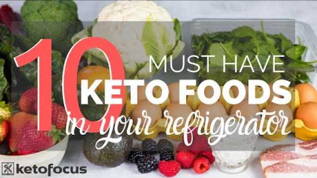 Video 10 KETO FOODS YOU SHOULD ALWAYS HAVE IN YOUR FRIDGE + 7 easy keto recipes to make with them su italiano