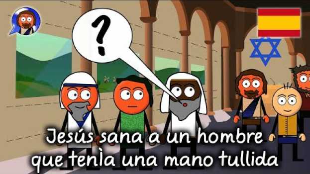Video Jesús sana a un hombre que tenía una mano tullida en Español