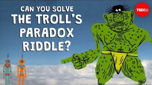 Видео Can you solve the troll’s paradox riddle? - Dan Finkel на русском