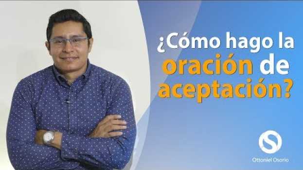 Video ¿Cómo hacer la oración de fe, o de Aceptación? // Pastor Ottoniel Osorio em Portuguese