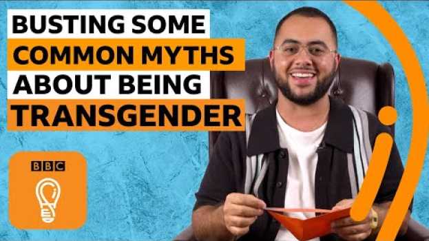 Video Busting some common myths about being transgender | Ask Us Anything Episode 1 | BBC Ideas in Deutsch