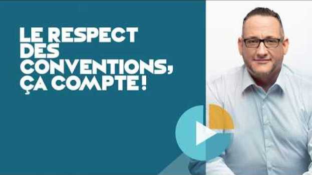 Video Le respect des conventions, ça compte ! in English