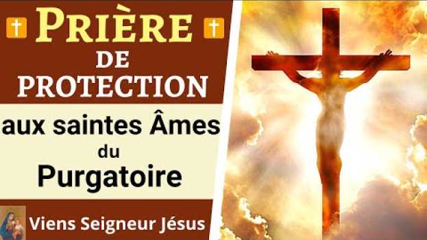 Video Prière de PROTECTION aux saintes Âmes du Purgatoire in English
