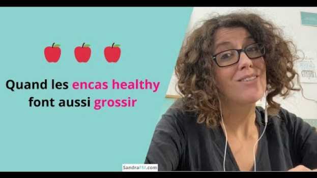 Video Quand les encas healthy font aussi grossir in English