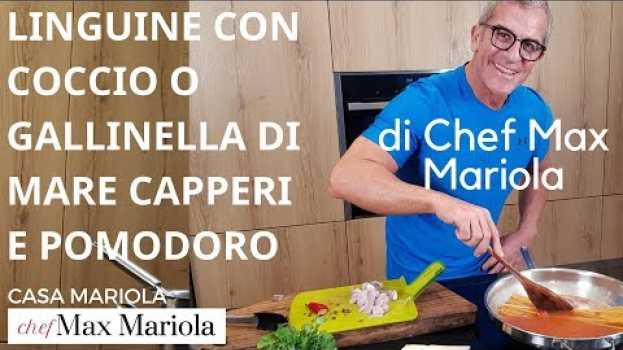 Video LINGUINE CON COCCIO O GALLINELLA DI MARE , CAPPERI E POMODORO di Chef Max Mariola na Polish
