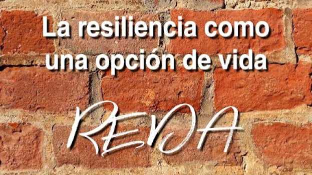 Video REDA   La resiliencia como una opción de vida em Portuguese