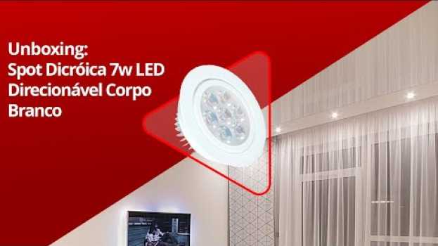 Video Spot LED 7W Ilumina Bem? Dicas de Iluminação - Iluminim na Polish