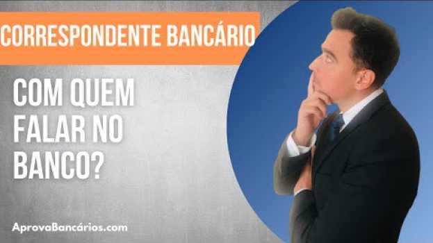 Video Como Ser Correspondente: Com Quem Falar no Banco? en Español