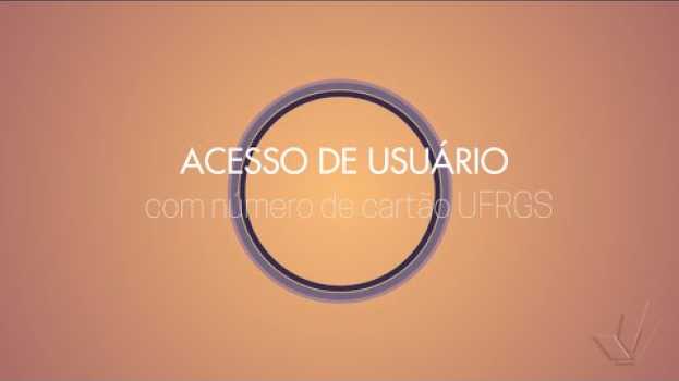 Video Acesso Moodle com cartão UFRGS en français