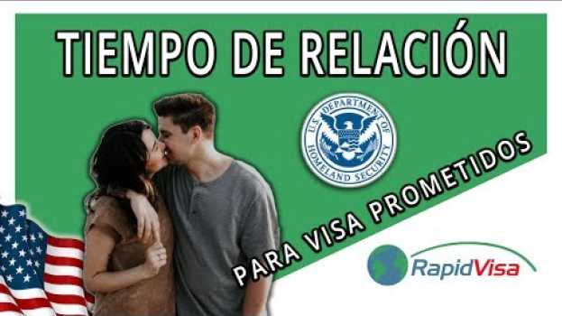 Video ¿Cuánto tiempo debo tener de relación para aplicar por una Visa K1 de Prometidos? en Español