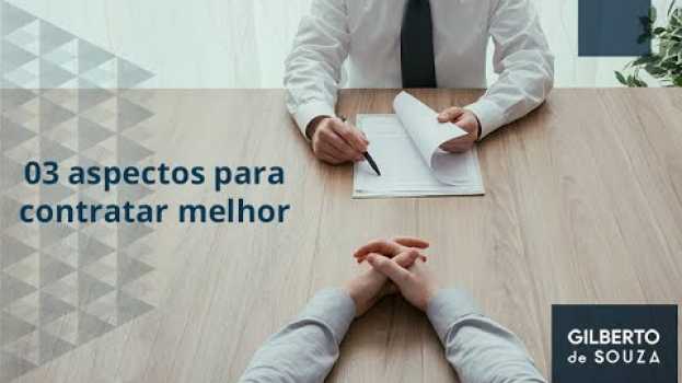 Video Três aspectos para contratar melhor em Portuguese
