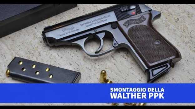 Video Smontaggio della pistola Walther PPK in 7.65 Browning su italiano