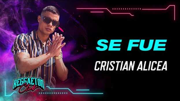 Video Se Fue, Christian Alicea - Video Oficial in English