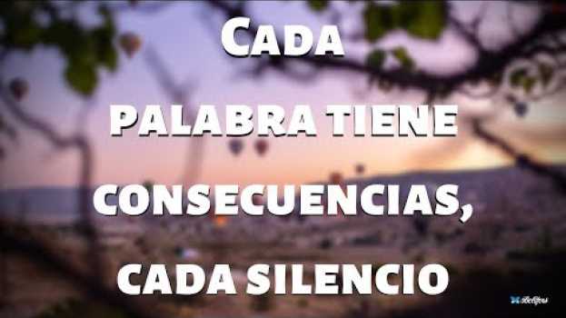 Video 🦋 Cada palabra tiene consecuencias, cada silencio también en Español