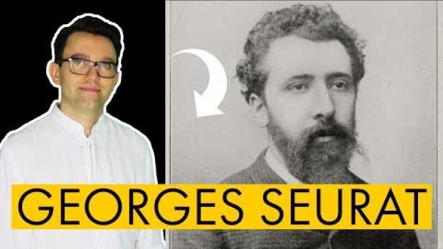 Video Georges Seurat: vita e opere in 10 punti en Español