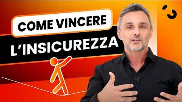 Video Come vincere l’insicurezza | Filippo Ongaro en français