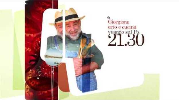 Video Giorgione Orto e Cucina Viaggio sul Po - Venerdì alle 21:30 em Portuguese