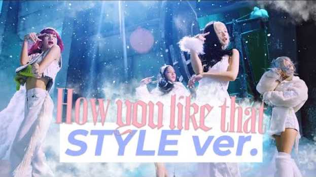 Video BLACKPINK Fashion Style – Adopte Leur Style Dans 'How You Like That' su italiano
