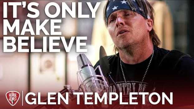 Видео Glen Templeton - It's Only Make Believe (Acoustic Cover) // The George Jones Sessions на русском