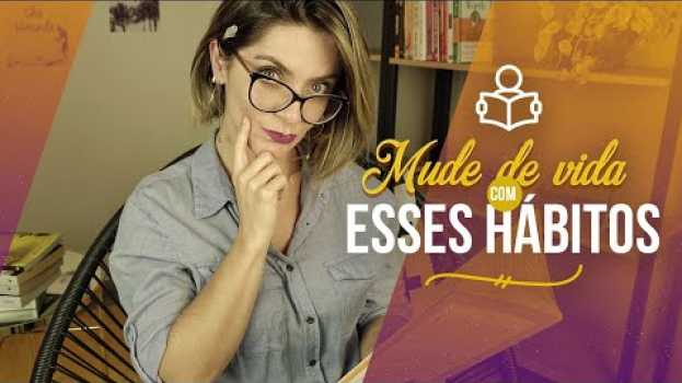 Video 10 Pequenos Hábitos Diários que Vão Mudar Sua Vida en français