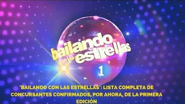Video 'Bailando con las estrellas': Lista completa de concursantes confirmados, por ahora in English
