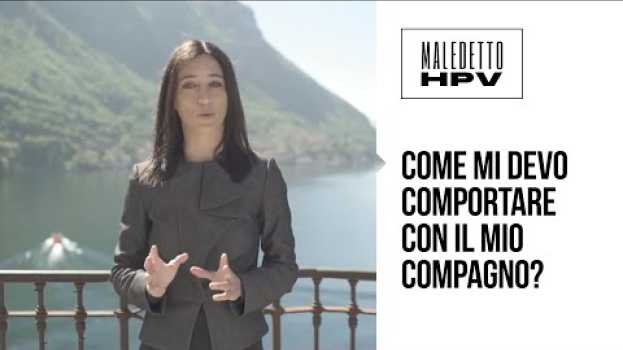 Video COME MI DEVO COMPORTARE CON IL MIO COMPAGNO? Effetti collaterali del virus HPV em Portuguese
