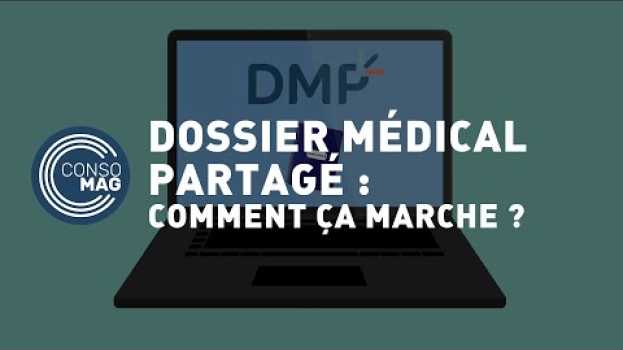 Video Dossier médical partagé : comment ça marche ? - #CONSOMAG in English