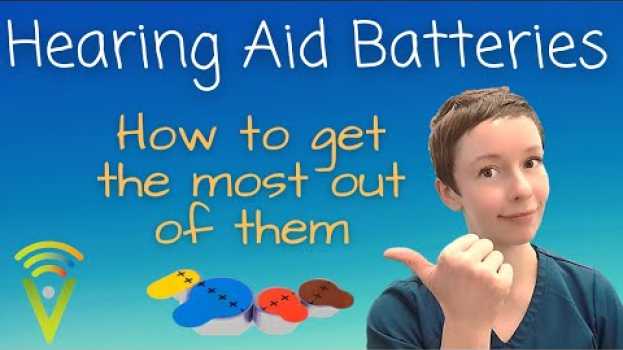 Video Hearing Aid Batteries - How to Get The Most Out of Them su italiano