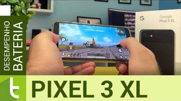Video Pixel 3 XL melhora bateria do modelo menor, mas desempenho ó... 👌 in Deutsch
