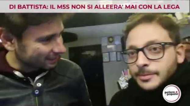 Video DI BATTISTA: IL M5S NON SI ALLEERA' MAI CON LA LEGA en français