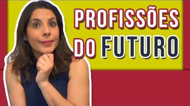 Video PROFISSÕES DO FUTURO: O que será exigido dos profissionais no mercado de trabalho do futuro? su italiano