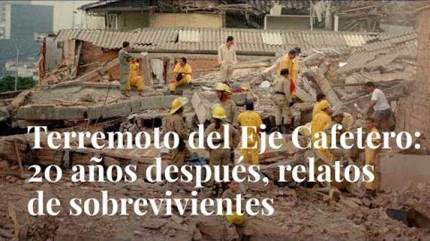 Video Terremoto del Eje Cafetero: 20 años después, relatos de sobrevivientes su italiano