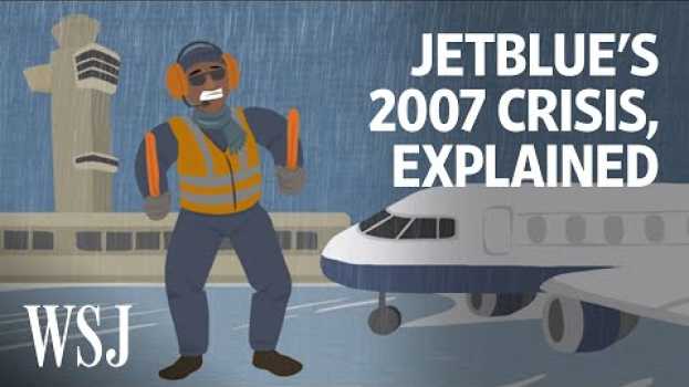 Видео How JetBlue Rebuilt After Its 2007 Crisis | WSJ на русском