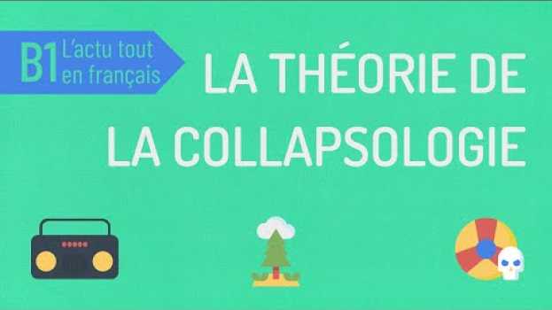 Video Compréhension orale B1 | L'actu tout en français : la collapsologie em Portuguese