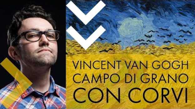 Видео Vincent van Gogh | Campo di grano con corvi на русском