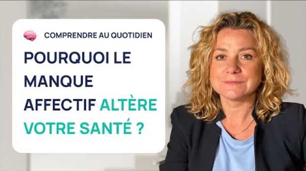 Video POURQUOI LE MANQUE AFFECTIF PEUT ALTÉRER VOTRE SANTÉ ? in English