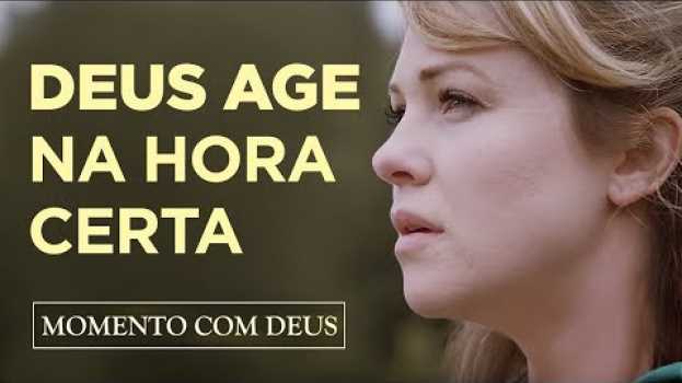 Video CALMA!! DEUS VAI AGIR NA HORA CERTA - #107 Momento com Deus en Español