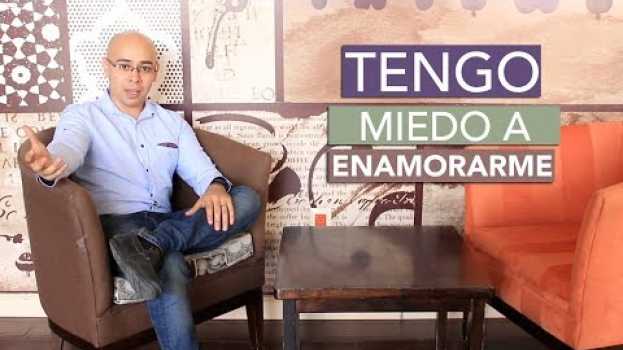 Video ¡TENGO MIEDO A ENAMORARME!, ¿Que Hacer Para Superarlo? em Portuguese
