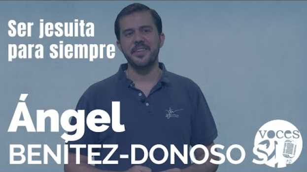 Video Ser jesuita para siempre | Ángel Benítez-Donoso, SJ | Voces Esejota na Polish
