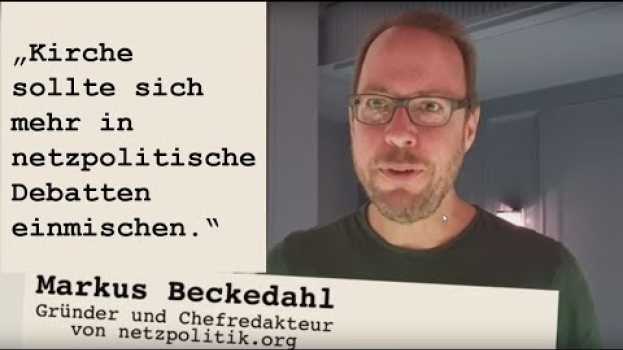 Video Markus Beckedahl: Kirche wird in der Netzpolitik gebraucht en français