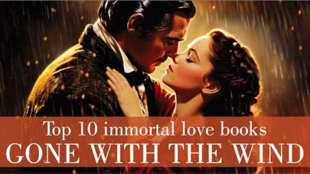 Video Short review book "Gone With The Wind"  | Top 10 Immortal Love Stories em Portuguese