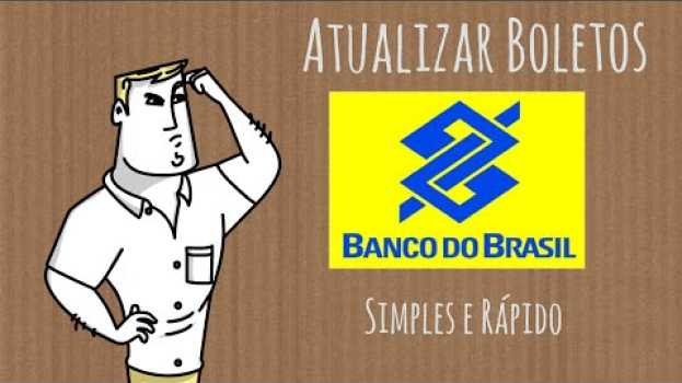 Video Aprenda Agora a Atualizar Boleto Banco do Brasil in Deutsch