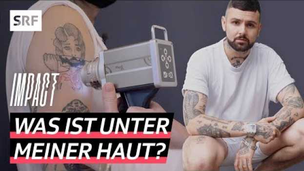 Video Tattoos im Gesundheitscheck – Wie gefährlich sind Tattoo-Farben? | Impact | SRF en français