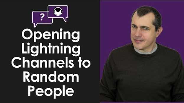 Video Lightning Q&A: Is it Safe to Open Lightning Network Channels with People You Don't Know? su italiano