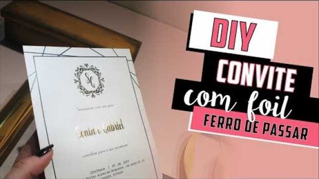 Video Como fazer Convite de Casamento Metalizado com Foil? - DIY | Faça você mesmo [casamento] em Portuguese